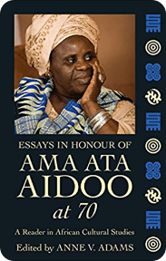 Essays in Honour of Ama Ata Aidoo at 70: A Reader in African Cultural Studies