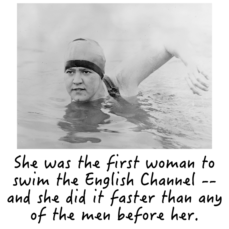 She was the first woman to swim the English Channel -- and she did it faster than any of the men before her.