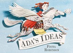 Ada's Ideas: The Story of Ada Lovelace, the World's First Computer Programmer
