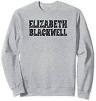 sweatshirt featuring Elizabeth Blackwell's name
