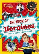 The Book of Heroines: Tales of History's Gutsiest Gals