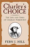 Charley's Choice: The Life and Times of Charley Parkhurst
