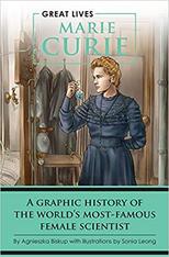 Marie Curie: A Graphic History of the World’s Most Famous Female Scientist
