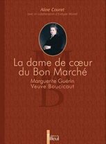 La Dame de coeur du Bon Marché - Marguerite Guérin veuve Boucicaut
