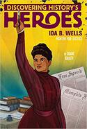 Ida B. Wells: Discovering History's Heroes
