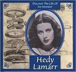 Discover the Life of an Inventor: Hedy Lamarr