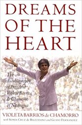 DREAMS OF THE HEART: The Autobiography of President Violeta Barrios de Chamorro of Nicaragua