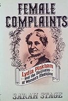 Female Complaints: Lydia Pinkham and the Business of Women's Medicine