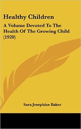 Healthy Children: A Volume Devoted To The Health Of The Growing Child