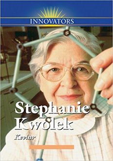 Stephanie Kwolek: Creator of Kevlar