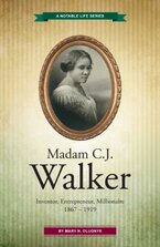 Madam C.J. Walker: Inventor, Entrepreneur, Millionaire