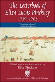 Letterbook of Eliza Lucas Pinckney, 1739-1762