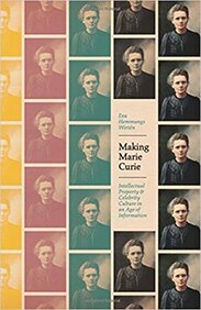 Making Marie Curie: Intellectual Property and Celebrity Culture in an Age of Information