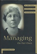 Managing on Her Own: Dr. Lillian Gilbreth and Women's Work in the Interwar Era