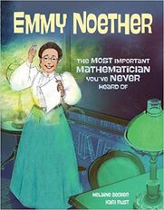Emmy Noether: The Most Important Mathematician You've Never Heard Of