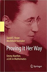 Proving It Her Way: Emmy Noether, a Life in Mathematics