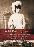 Gold Rush Queen: The Extraordinary Life of Nellie Cashman