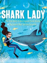 Shark Lady: The True Story of How Eugenie Clark Became the Ocean's Most Fearless Scientist