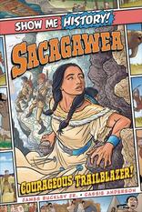 Show Me History: Sacagawea: Courageous Trailblazer!