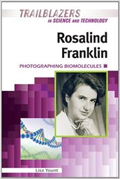 Trailblazers: Rosalind Franklin: Photographing Biomolecules