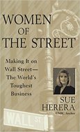 Women of the Street: Making It on Wall Street - The World's Toughest Business