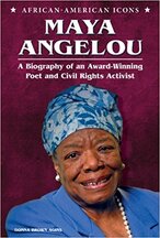 African-American Icons: Maya Angelou: A Biography of an Award-Winning Poet and Civil Rights Activist