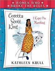 Women Who Broke the Rules: Coretta Scott King: I Kept On Marching