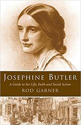 Josephine Butler: A Guide to her Life, Faith, and Social Action