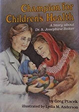 Champion for Children's Health: A Story About Dr. S. Josephine Baker
