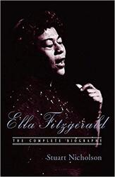 Ella Fitzgerald: The Complete Biography of First Lady of Jazz