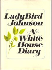 Lady Bird Johnson, A White House Diary