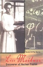 Lise Meitner: Discoverer of Nuclear Fission