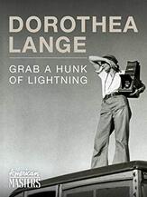 documentary: Dorothea Lange: Grab A Hunk of Lightning