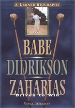 Babe Didrikson Zaharias: Driven to Win