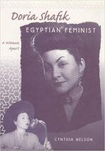 Doria Shafik, Egyptian Feminist: A Woman Apart