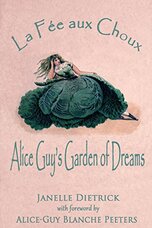 La Fée Aux Choux: Alice Guy's Garden of Dreams