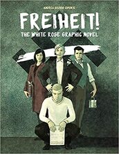 Freiheit!: The White Rose Graphic Novel
