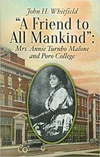 A Friend to All Mankind:Mrs. Annie Turnbo Malone and Poro College