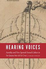 Hearing Voices: Aurality and New Spanish Sound Culture in Sor Juana Inés de la Cruz
