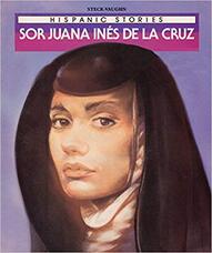 Hispanic Stories: Sor Juana Ines de La Cruz