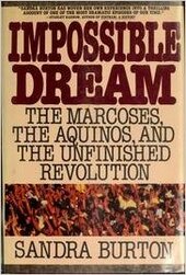 Impossible Dream: The Marcoses, the Aquinos, and the Unfinished Revolution