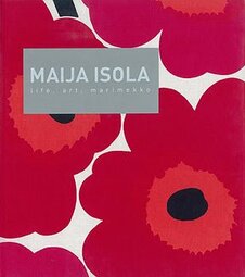 Maija Isola: Life, Art, Marimekko