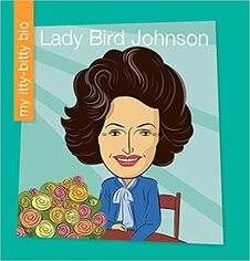 My Itty-bitty Bio: Lady Bird Johnson