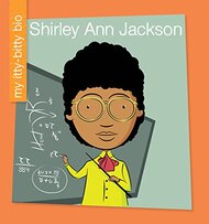 My Early Library: My Itty-Bitty Bio: Shirley Ann Jackson