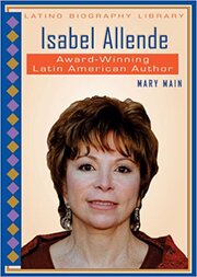 Latino Biography Library: Isabel Allende: Award-Winning Latin American Author