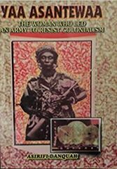 Yaa Asantewaa: The Woman Who Led an Army to Resist Colonialism