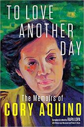 To Love Another Day: The Memoirs of Cory Aquino