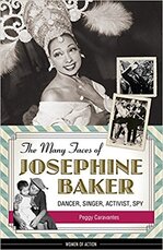 The Many Faces of Josephine Baker: Dancer, Singer, Activist, Spy
