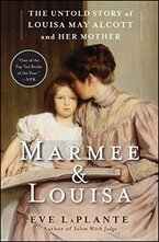Marmee & Louisa: The Untold Story of Louisa May Alcott and Her Mother