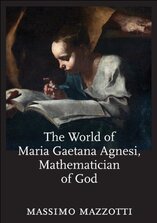The World of Maria Gaetana Agnesi, Mathematician of God